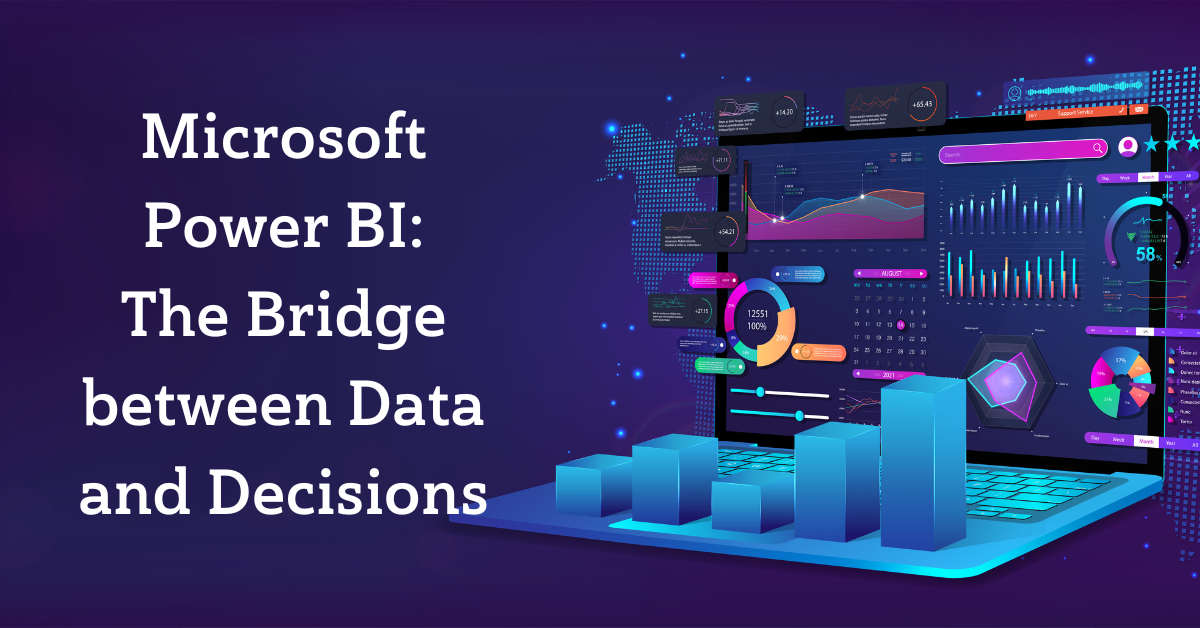 Microsoft Power BI: The Bridge between Data and Decisions